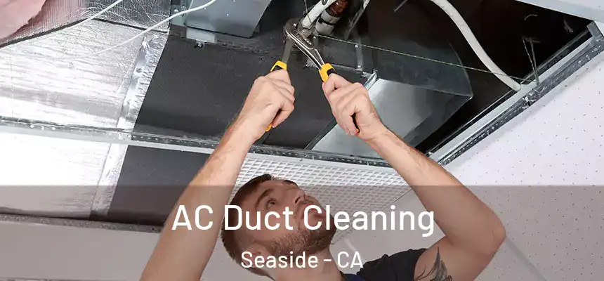  AC Duct Cleaning Seaside - CA
